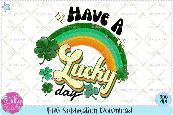 Download Have a Lucky Day St Patricks Rainbow PNG - Lucky Collection